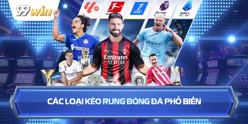 Các Loại Kèo Rung Bóng Đá Phổ Biến
