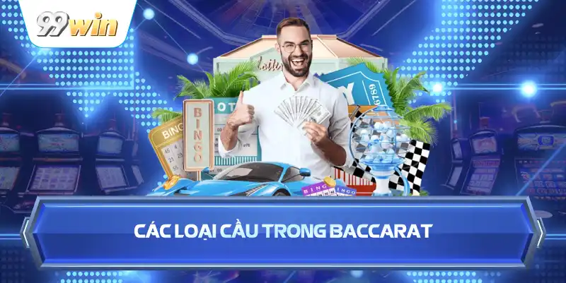 Các Loại Cầu Trong Baccarat
